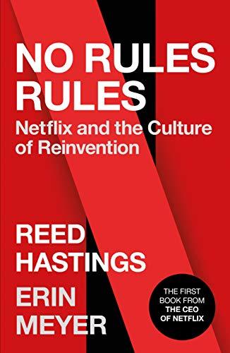 No Rules Rules: Netflix and the Culture of Reinvention