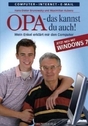 Opa, das kannst Du auch! Mein Enkel erklärt mir den Computer. Jetzt neu mit Windows 7