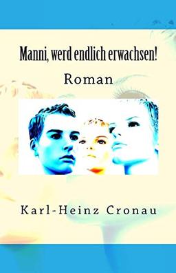 Manni, werd endlich erwachsen!: Roman