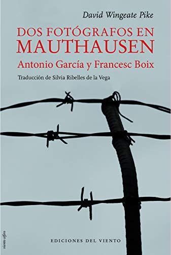 Dos fotógrafos en Mauthausen : Antonio García y Francesc Boix (Viento Céfiro, Band 23)