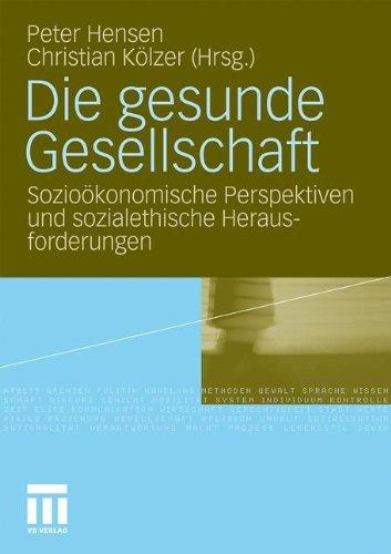 Die Gesunde Gesellschaft: Sozioökonomische Perspektiven und sozialethische Herausforderungen (German Edition)