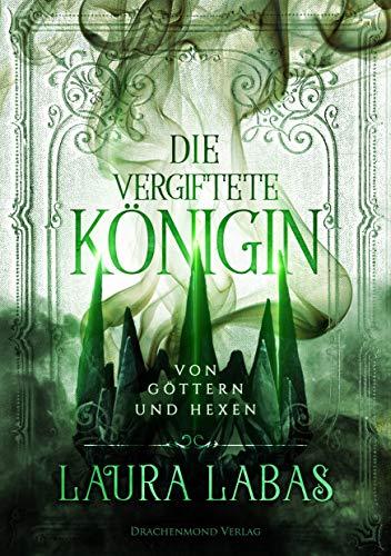 Die vergiftete Königin: Von Göttern und Hexen