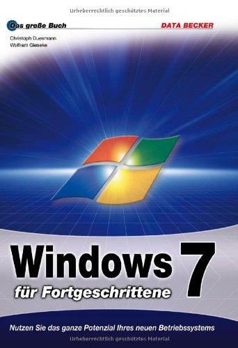 Das grosse Buch: Windows 7 für Fortgeschrittene