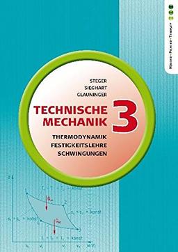 Technische Mechanik 3: Thermodynamik, Festigkeitslehre, Mechanische Schwingungen