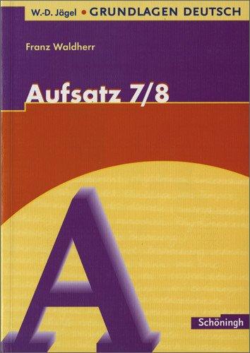 W.-D. Jägel Grundlagen Deutsch: Aufsatz 7./8. Schuljahr