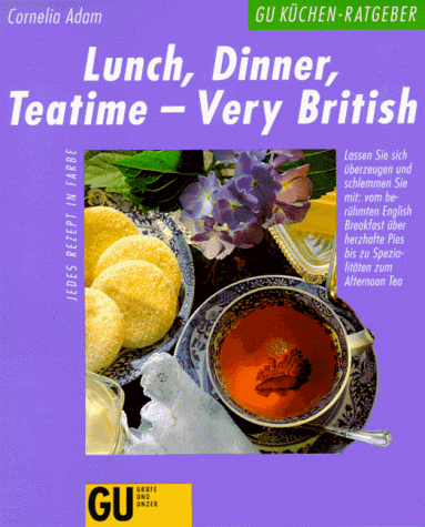 Lunch, Dinner, Teatime. Very British