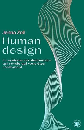 Human design : le système révolutionnaire qui révèle qui vous êtes réellement