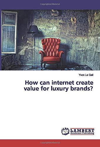 How can internet create value for luxury brands?