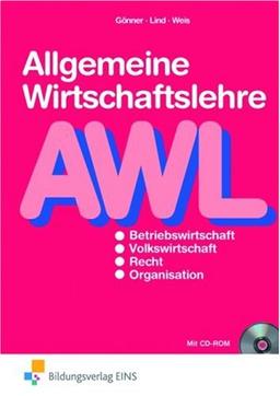 Allgemeine Wirtschaftslehre. Lehr- und Arbeitsbuch für Volks- und Betriebswirtschaftslehre, Rechtskunde und Organisationslehre.