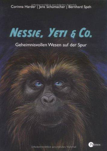 Nessie, Yeti & Co. Geheimnisvollen Wesen auf der Spur