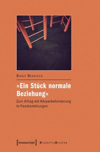 »Ein Stück normale Beziehung«: Zum Alltag mit Körperbehinderung in Paarbeziehungen