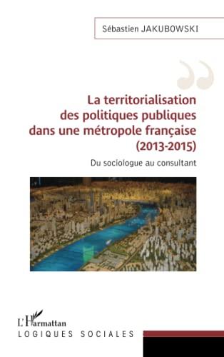 La territorialisation des politiques publiques dans une métropole française (2013-2015) : du sociologue au consultant