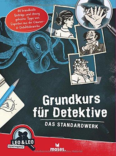 Grundkurs für Detektive - Das Standardwerk: Leo & Leo Detektivagentur (Leo & Leo - Rätselkrimis)