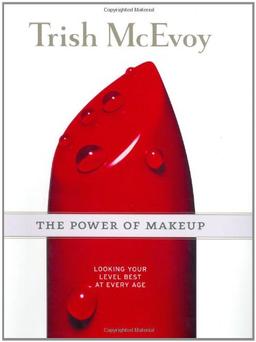 Trish McEvoy: The Power of Makeup: Looking Your Level Best at Every Age: Looking Your Level Best at Any Age