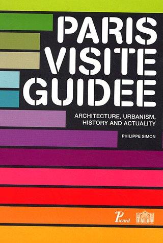 Paris, visite guidée : architecture, urbanism, history and actuality