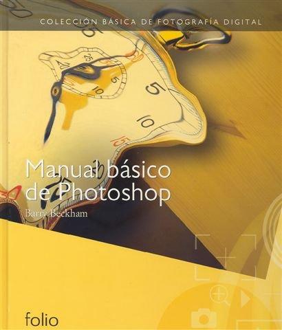 Manual básico de Photoshop (Colección básica de fotografía digital)