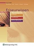 Friseurwissen nach Lernfeldern: Begreifen - Kombinieren - Kreativ Gestalten. Lehrbuch