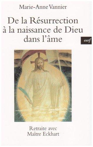 De la résurrection à la naissance de Dieu dans l'âme : retraite avec maître Eckhart