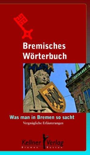 Bremisches Wörterbuch: Was man in Bremen so sacht