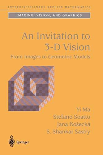 An Invitation to 3-D Vision: From Images to Geometric Models (Interdisciplinary Applied Mathematics) (Interdisciplinary Applied Mathematics, 26, Band 26)