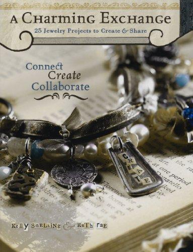 A Charming Exchange: 25 Jewelry Projects to Create & Share: 25 Jewelry Projects to Create and Share