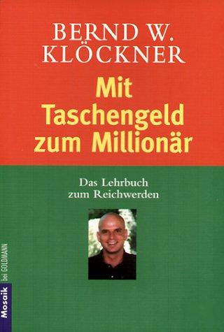 Mit Taschengeld zum Millionär: Das Lehrbuch zum Reichwerden