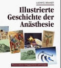 Illustrierte Geschichte der Anästhesie