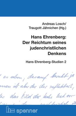 Hans Ehrenberg: Der Reichtum seines judenchristlichen Denkens: Hans Ehrenberg-Studien 2 (Schriften der Hans Ehrenberg Gesellschaft (SHEG))