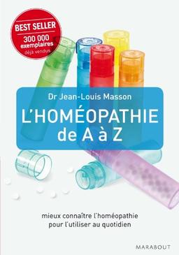 L'homéopathie de A à Z : mieux connaître l'homéopathie pour pouvoir l'utiliser au quotidien