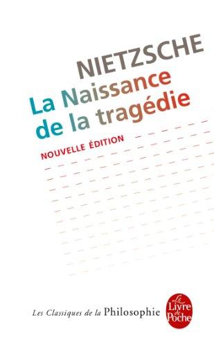 La naissance de la tragédie : ou hellénisme et pessimisme. Essai d'autocritique