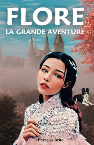 Flore : la grande aventure: Livre jeunesse d'aventure et d'action pour les 7 à 11 ans