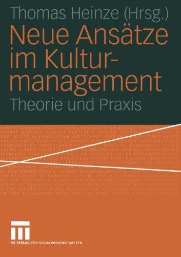 Neue Ansätze im Kulturmanagement: Theorie und Praxis