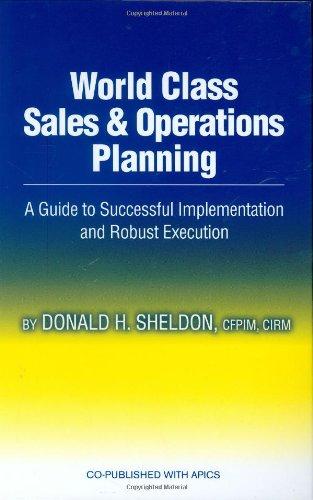 World Class Sales & Operations Planning: A Guide to Successful Implementation and Robust Execution