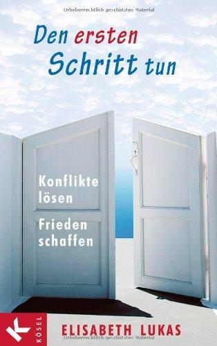 Den ersten Schritt tun: Konflikte lösen - Frieden schaffen