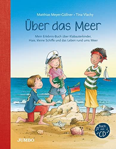 Über das Meer: Mein Erlebnis-Buch über Klabauterkinder, kleine Schiffe, Seetiere und das Leben rund ums Meer