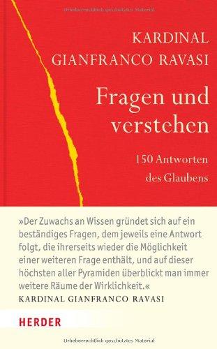 Fragen und verstehen: 150 Antworten des Glaubens