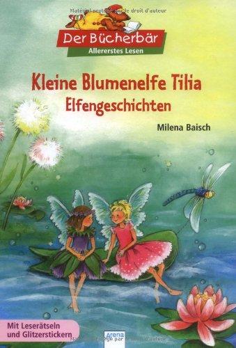 Kleine Blumenelfe Tilia: Elfengeschichten. Der Bücherbär: Allererstes Lesen