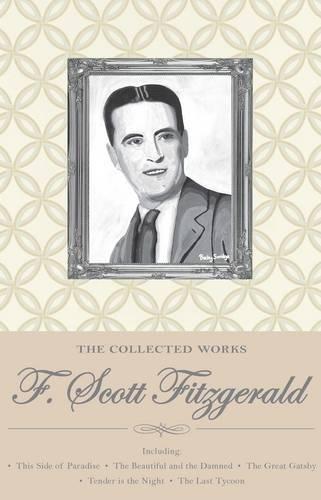 The Collected Works of F. Scott Fitzgerald (Special Editions)