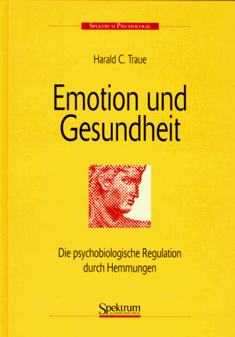 Emotion und Gesundheit: Die psychobiologische Regulation durch Hemmungen