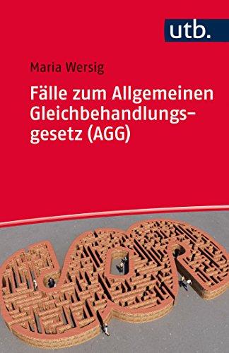 Fälle zum Allgemeinen Gleichbehandlungsgesetz (AGG): Eine Einführung in Theorie und Praxis des Antidiskriminierungsrechts in 22 Fällen