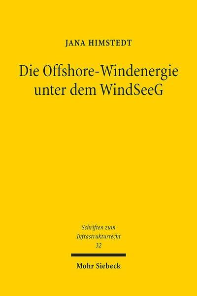 Die Offshore-Windenergie unter dem WindSeeG: Struktur und Perspektiven des zentralen Modells (Schriften zum Infrastrukturrecht)