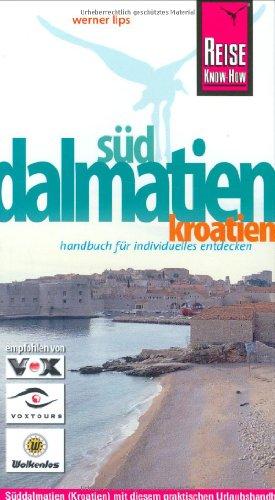 Kroatien: Süddalmatien: Handbuch für individuelles Entdecken