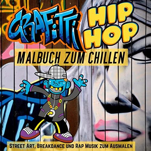 Grafitti Hip Hop Malbuch zum Chillen für Teenager, Jungen, Erwachsene Old School Street Art, Breakdance und Rap Musik Ausmalbuch 40 Designs zum ... Frauen, Cooles Ausmalbuch für Kinder ab 12