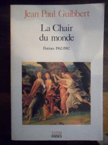 La chair du monde : poèmes 1962-1982