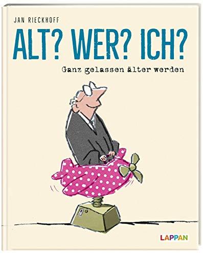 Alt? Wer? Ich?: Ganz gelassen älter werden | Poetisches Geschenkbuch für Best-Ager