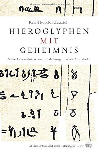 Hieroglyphen mit Geheimnis: Neue Erkenntnisse zur Entstehung unseres Alphabets