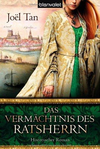 Das Vermächtnis des Ratsherrn: Historischer Roman