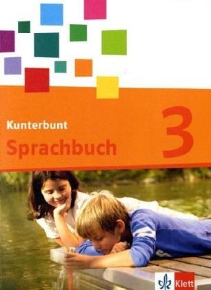 Das Kunterbunt Sprachbuch - Neubearbeitung: Das Kunterbunt Sprachbuch. Schülerbuch 3. Schuljahr