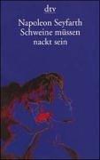 Schweine müssen nackt sein. Ein Leben mit dem Tod.