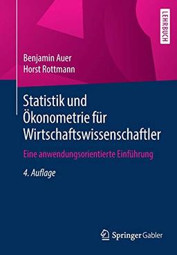 Statistik und Ökonometrie für Wirtschaftswissenschaftler: Eine anwendungsorientierte Einführung